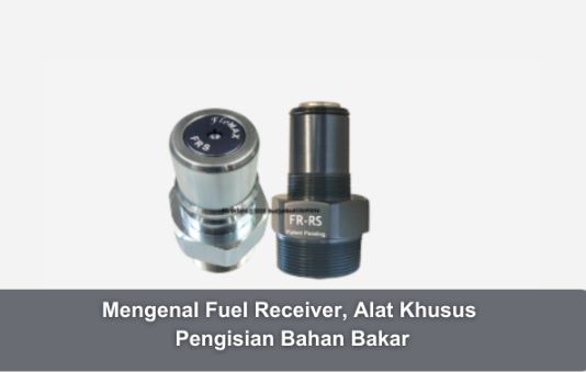 Mengenal Fuel Receiver, Alat Khusus Pengisian Bahan Bakar 